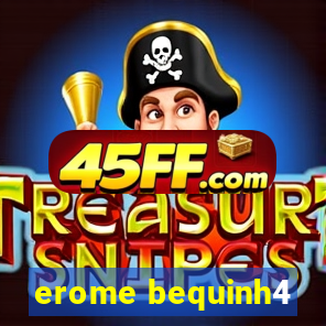 erome bequinh4